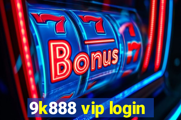 9k888 vip login